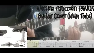 Nuestra Aflicción - PXNDX (Guitar Cover with Tabs)