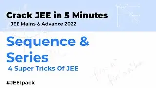Crack JEE in 5 Minutes || Sequence & Series &bull; Super Tricks || Maths || JEE Mains & Advance 2022