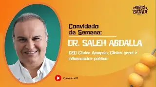 Assando Sua Batata Podcast recebe Dr. Saleh Abdalla, CEO da Cl&iacute;nica Amapele e cl&iacute;nico geral