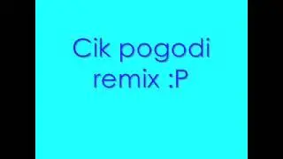 Cik cik pogodi remix