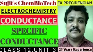 Conductance,Specific Conductance/Electrochemistry/Class 12/Unit 3/Sujit's ChemBioTech