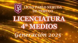Licenciatura Generaci&oacute;n 2025 - Liceo Pablo Neruda