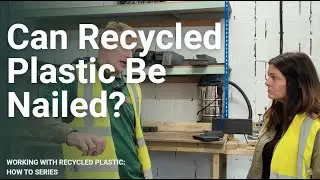 Can Recycled Plastic Be Nailed? @BritishRecycledPlastic