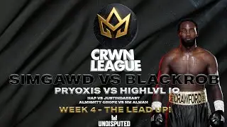 CRWN League Season 2 Week 4 - THE LEAD UP! | SIMGAWD vs BLACKROB | PRYOXIS vs HIGHLVL IQ #boxing