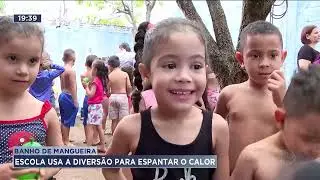BANHO DE MANGUEIRA: ESCOLA USA A DIVERSÃO PARA ESPANTAR O CALOR