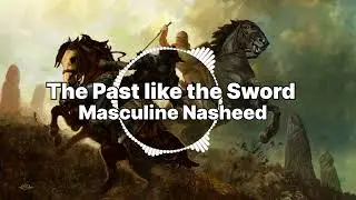 The Past Like The Sword - Powerful Nasheed [slowe+reverb]