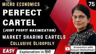 #75 PERFECT CARTEL | MARKET SHARING CARTELS | COLLUSIVE OLIGOPOLY | ADVANCED MICRO|
