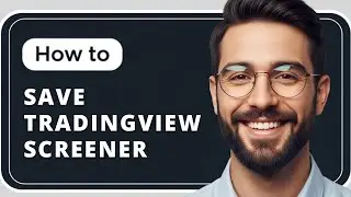Как сохранить настройки и фильтры TradingView Screener