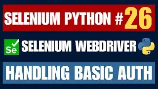 Selenium WebDriver with Python tutorial 26 - How to handle basic Authentication