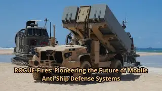 ROGUE Fires Pioneering the Future of Mobile Anti Ship Defense Systems