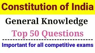 GK on Constitution of India || Top 50 Questions Important for all competitive exams