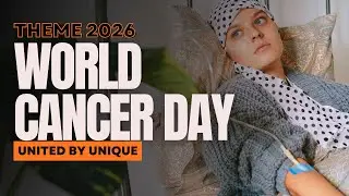 World Cancer Day 2026 Theme Explained | United by Unique | Facts & Meaning