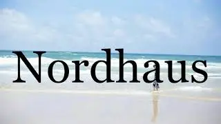 How To Pronounce Nordhaus🌈🌈🌈🌈🌈🌈Pronunciation Of Nordhaus
