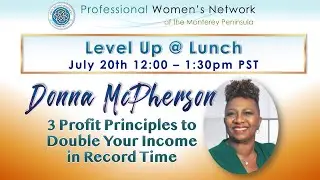 3 Profit Principles to Double Your Income in Record Time with Donna Mc Phersson PWN Level Up @ Lunch