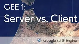 Google Earth Engine 1: Difference Between Server and Client