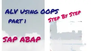 ALV using OOPS Object oriented. Part 1 : Intro.