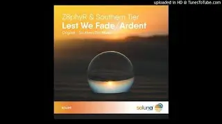 Z8phyR & Southern Tier - Lest We Fade (Original Mix)