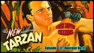 The New Adventures of Tarzan 12 - Operator 17   (B&W)   Cliff-Hanger Serials