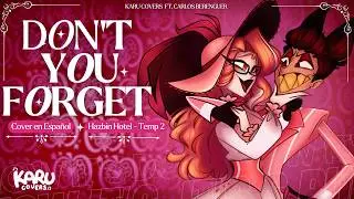 【DON'T YOU FORGET】Cover en Espa&ntilde;ol I Hazbin Hotel - Karu Covers ft. @carlosberenguer02  