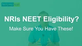 NRIs NEET Eligibility Criteria, You Should Not Ignore.