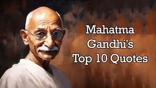Mahatma Gandhi's Top 10 Quotes: Timeless Wisdom for Personal and Social Transformation