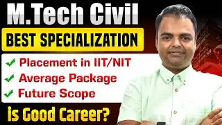 Best MTech Civil Engineering Specialization, MTech Civil Placements in IIT NIT, MTech Civil Salary