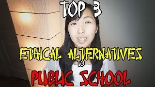 TOP 3 ETHICAL ALTERNATIVES TO PUBLIC SCHOOL