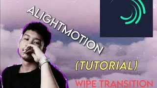 ALIGHTMOTION WIPE TRANSITION (TUTORIAL) #AlightMotion #Tutorial