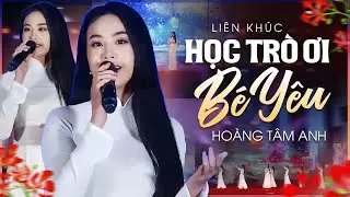 Liên Khúc Học Trò Ơi - Bé Yêu | Hoàng Tâm Anh hát về 20/11 Tri Ân Thầy Cô | 60 năm THPT Thanh Oai A
