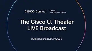 Cisco U. Theater Sessions | Cisco Connect 2025 | Day 1