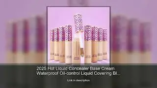 2025 Hot Liquid Concealer Base Cream Waterproof Oil-control Liquid Covering Black Circles Blemi