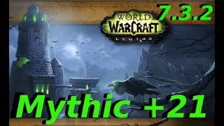 Upper Karazhan +21 [7.3.2] - World of Warcraft: Legion [Mythic+]