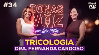 **Dra Fernanda Cardoso | Inspira e A&ccedil;&atilde;o | Tudo sobre sa&uacute;de capilar - EP** #034| Donas da Voz