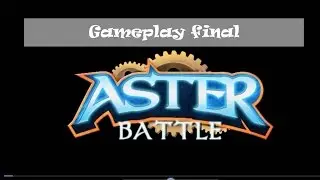 Aster Battle Gameplay Final