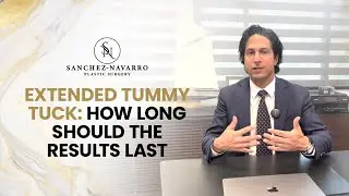 Extended Tummy Tuck: How Long Should the Results Last? | Expert Plastic Surgeon, Dr. Sanchez-Navarro