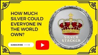 How much silver could EVERYONE in the world own?