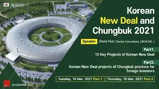 Webinar 2021 Chungbuk, New Deal Project in S.Korea (Part I)