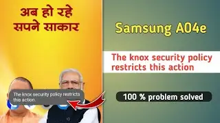Fix Samsung Galaxy a04e The Knox Security Policy Restricts This Action Problem