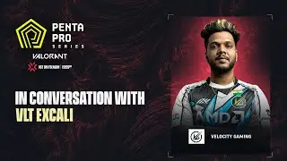 Penta Pro Series - Valorant | In conversation with VLT Excali