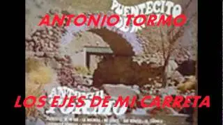LOS EJES DE MI CARRETA-ANTONIO TORMO.