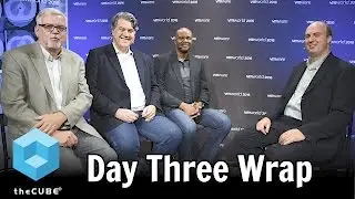 Day Three Wrap Up | VMworld 2016
