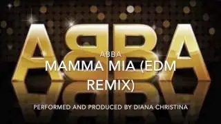 Mamma Mia by ABBA (EDM Remix by Diana Christina)