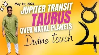 Jupiter transit TAURUS over your natal planets - Divine touch - May 1st, 2024