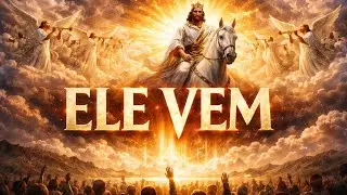 ELE VEM (HINO FEITO POR IA)