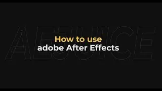 How to use adobe after effects - AEJuice Tutorials