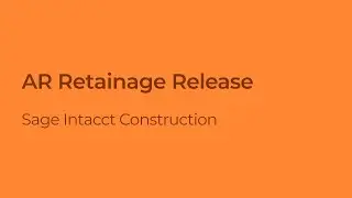 How to Release Accounts Receivable Retainage in Sage Intacct