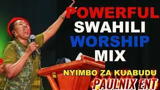 POWERFUL SWAHILI WORSHIP MIX. NYIMBO ZA KUABUDU. NYIMBO ZA MAOMBI. BEST WORSHIP SONGS. DR. SARAH K