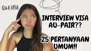 WAJIB TAHU!! PERTANYAAN UMUM INTERVIEW VISA AU-PAIR!
