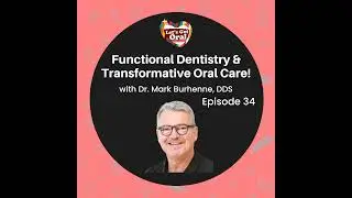 Functional Dentistry & Transformative Oral Care with Dr. Mark Burhenne!