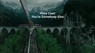Flora Cash - You're Somebody Else (Lyrics)